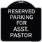 Signmission Parking Reserved for Asst. Pastor Heavy-Gauge Aluminum Architectural Sign, 18" x 18", BS-1818-23397 A-DES-BS-1818-23397 - alternate 1